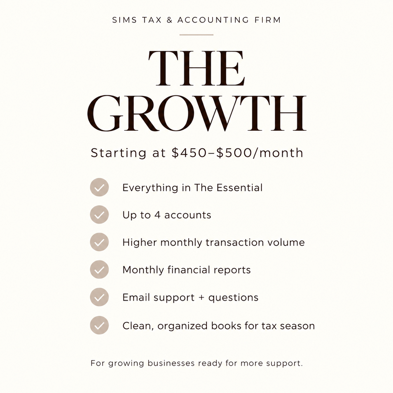 The Growth monthly accounting package, starting at $450 to $500 per month