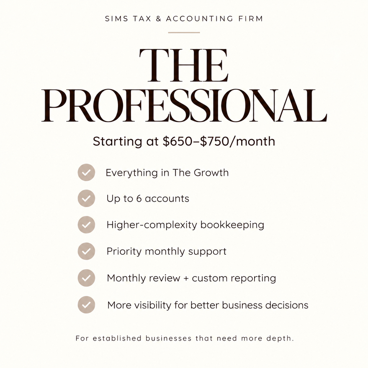 The Professional monthly accounting package, starting at $650 to $750 per month